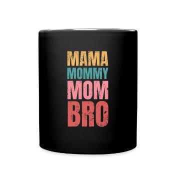 Mom Bro Mother's Day Mom Mom - Full Colour Mug - black - Front