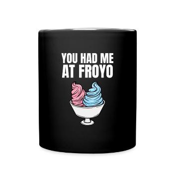 Sie hatten mich bei Froyo - Tasse einfarbig - Schwarz - Vorne