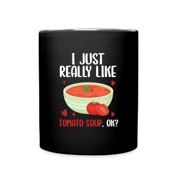 I just like tomato soup very much, ok - Full Colour Mug - black - Front
