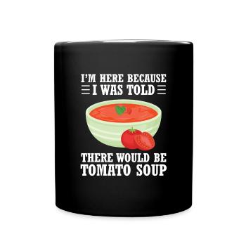 I'm here because I've been told there's tomato - Full Colour Mug - black - Front