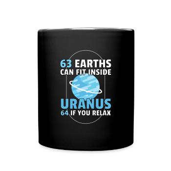 63 Earth Can Fit Uranus Planet Weltall - Tasse einfarbig - Schwarz - Vorne
