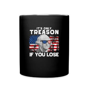 Es ist nur Verrat, wenn Sie George Washington verl - Tasse einfarbig - Schwarz - Vorne