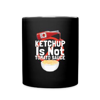 Ketchup Is Not Tomato Sauce Italy - Full Colour Mug - black - Front