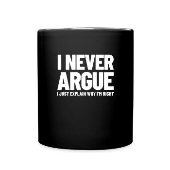 Ich argumentiere nie, ich erkl�re nur, warum ich R - Tasse einfarbig - Schwarz - Vorne