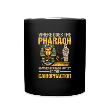 Where Does The Pharaoh Go To The Cairopractor - Tasse einfarbig - Schwarz - Vorne