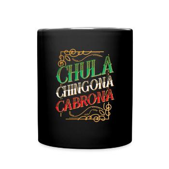 Chula Chingona Cabrona Latina Mexicana Frauen Chul - Tasse einfarbig - Schwarz - Vorne