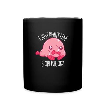 Ich mag Blobfish ok Blobfish LiebhaberHaustier Blo - Tasse einfarbig - Schwarz - Vorne