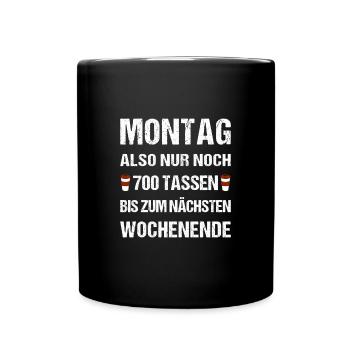 Montag also nur noch 700 Tassen bis zum Wochenende - Tasse einfarbig - Schwarz - Vorne