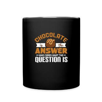 Schokolade Ist die Antwort Was war die Frage? - Tasse einfarbig - Schwarz - Vorne