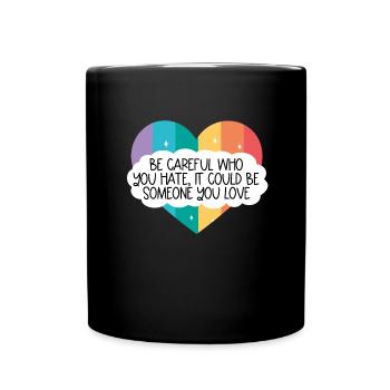 Sei vorsichtig, wen du hasst k�nnte, jemand, den d - Tasse einfarbig - Schwarz - Vorne