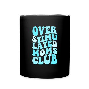 �berstimulierter Frauen �berstimulierte MOMS Club - Tasse einfarbig - Schwarz - Vorne