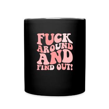 Fick herum und finde es heraus, Fafo herauszufinde - Tasse einfarbig - Schwarz - Vorne
