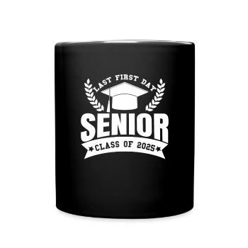 Last first day Senior 25 class of 2025 Senio - Full Colour Mug - black - Front