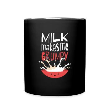 Milk Makes Me Grumpy Milch Lustig Funny - Tasse einfarbig - Schwarz - Vorne