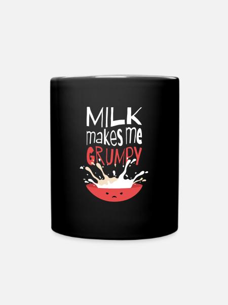Milk Makes Me Grumpy Milch Lustig Funny - Tasse einfarbig - Schwarz