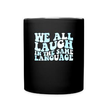 Wir alle lachen in derselben Sprache ESL -Vielfalt - Tasse einfarbig - Schwarz - Vorne