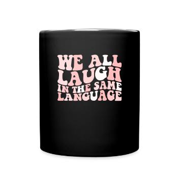 Wir alle lachen in derselben Sprache ESL -Vielfalt - Tasse einfarbig - Schwarz - Vorne