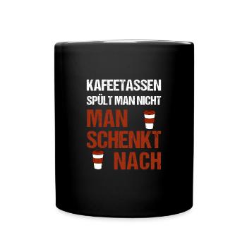 Kaffeetassen spült man nicht, man schenkt nach - Tasse einfarbig - Schwarz - Vorne