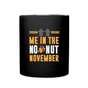 November Mode: Ich im No Nut November! - Tasse einfarbig - Schwarz - Vorne