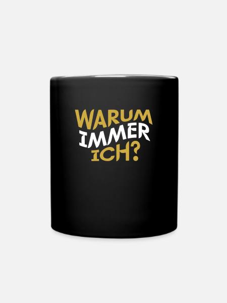 Warum Immer Ich - Tasse einfarbig - Schwarz