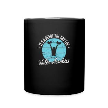 C’est une belle journée pour l’aquagym - Mug uni - noir - Devant