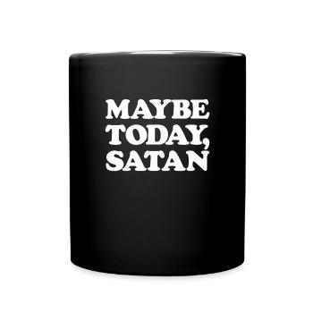 Vielleicht heute Satan lustig sarkastisch vielleic - Tasse einfarbig - Schwarz - Vorne