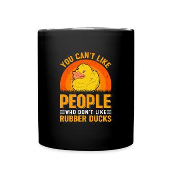 Vous ne pouvez pas aimer les gens qui n’aiment pas les canards en caoutchouc - Mug uni - noir - Devant