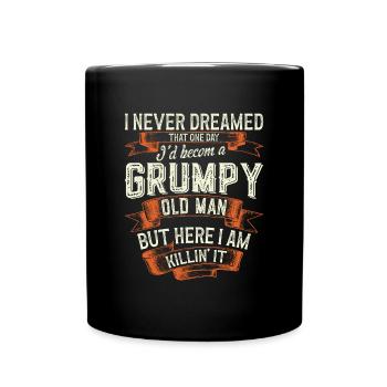 Grumpy Old Man Vatertag Großvater Rentner Geschenk - Tasse einfarbig - Schwarz - Vorne