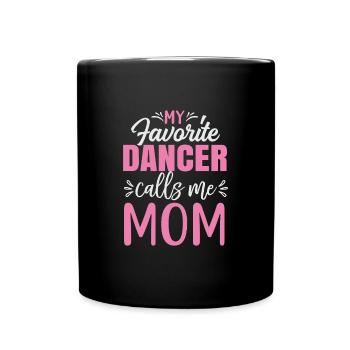 Gift Idea "My Favorite Dancer Calls Me - Full Colour Mug - black - Front