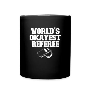 Welt ist okayste Schiedsrichter Whistle Ref lustig - Tasse einfarbig - Schwarz - Vorne