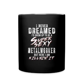 Super Sexy Metalworker Metalworker Gift - Full Colour Mug - black - Front