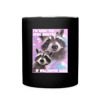Sorry For Being Annying Funny Raccoon Meme - Full Colour Mug - black - Front