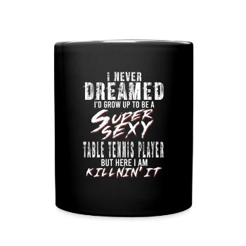 Super Sexy Tischtennisspieler Tischtennis Geschenk - Tasse einfarbig - Schwarz - Vorne
