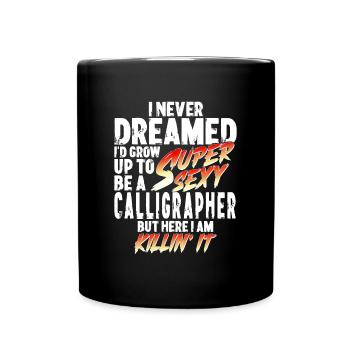 Super Sexy Calligrapher Calligraphy Gift - Full Colour Mug - black - Front