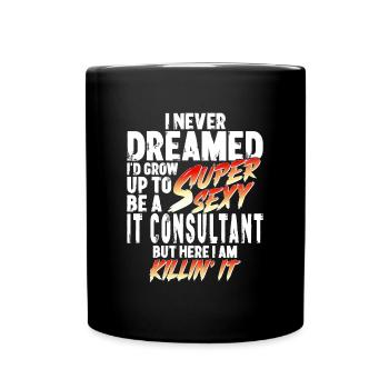 Super Sexy IT Consultant IT Consulting Gift - Full Colour Mug - black - Front