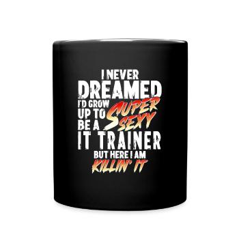 Super Sexy IT-Trainer IT-Training Geschenk - Tasse einfarbig - Schwarz - Vorne
