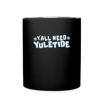 Sie brauchen Yuletid Weihnachtszeit Yule Tide - Tasse einfarbig - Schwarz - Vorne