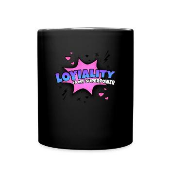 Loyalty is my superpower trait - Full Colour Mug - black - Front