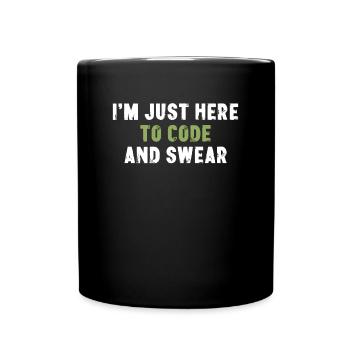 Je suis juste là pour coder et jurer en informatique - Mug uni - noir - Devant