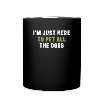I'm Just Here To Pet All The Dogs Hundehalter - Tasse einfarbig - Schwarz - Vorne