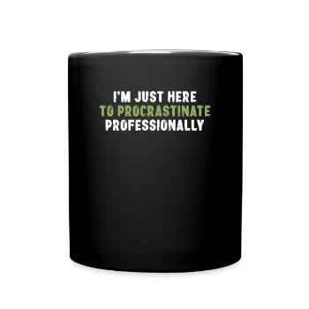 I'm Just Here To Procrastinate Professionally - Full Colour Mug - black - Front