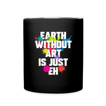 Erde ohne Kunst ist nur der lustige Kunstliebhaber - Tasse einfarbig - Schwarz - Vorne