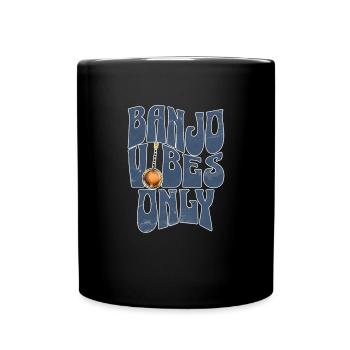 Banjo -Vibes nur Banjo Bluegrass Music Banjo Vibes - Tasse einfarbig - Schwarz - Vorne