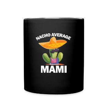 Nacho -Durchschnitt Mami Cinco de Mayo Nacho Durch - Tasse einfarbig - Schwarz - Vorne