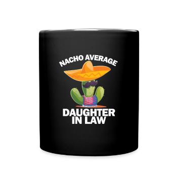 Nacho durchschnittliche GesetzentochterHemdHemdHem - Tasse einfarbig - Schwarz - Vorne