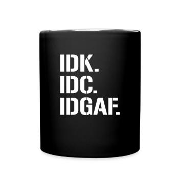 IDK IDC IDGAF - Tasse einfarbig - Schwarz - Vorne