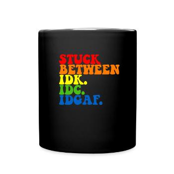 Steckt zwischen IDK IDC IDGAF feststecken zwischen - Tasse einfarbig - Schwarz - Vorne