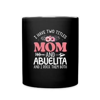 Ich habe zwei Titel: Mama und Abuelita rocken beid - Tasse einfarbig - Schwarz - Vorne