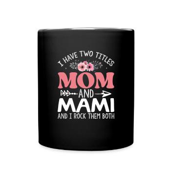 Ich habe zwei Titel: Mama und Mami, ich rocke sie - Tasse einfarbig - Schwarz - Vorne