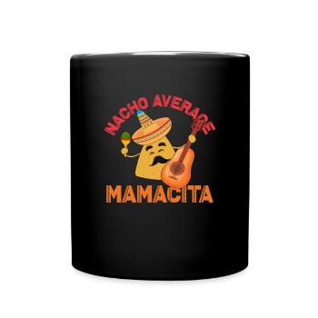 Nacho Average Mamacita Cinco de Mayo Mamacita - Tasse einfarbig - Schwarz - Vorne
